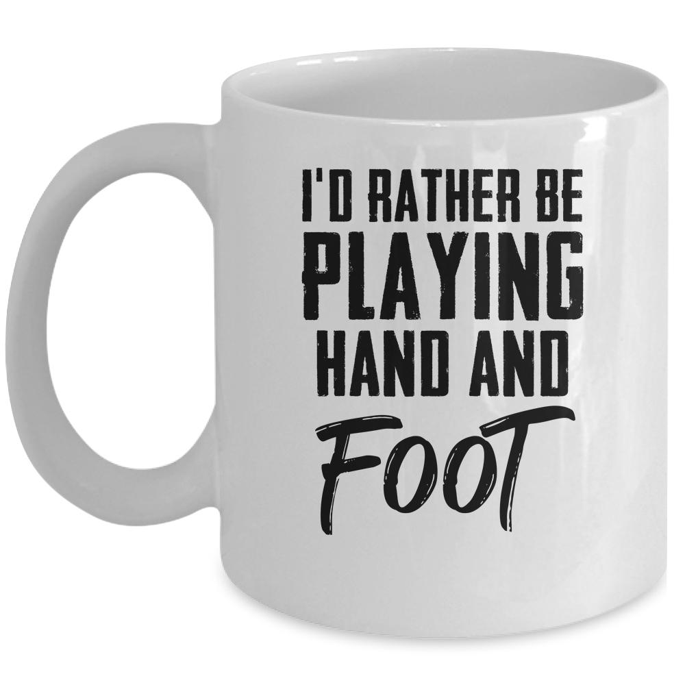 I'd Rather Be Playing Hand And Foot Card Game Funny Mug-Coffee Mug-Mug-White