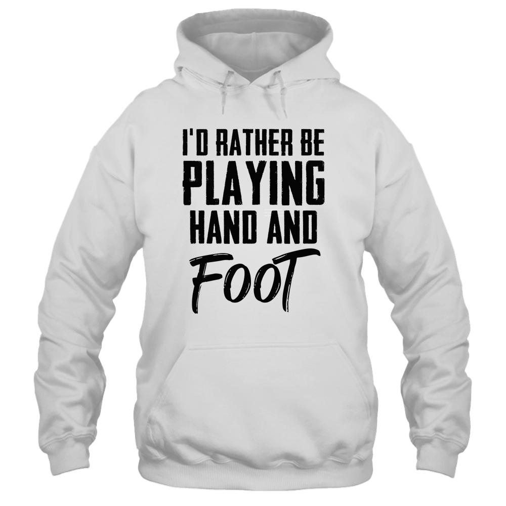 I'd Rather Be Playing Hand And Foot Card Game Funny-T-Shirt & Hoodie-Pullover Hoodie-White