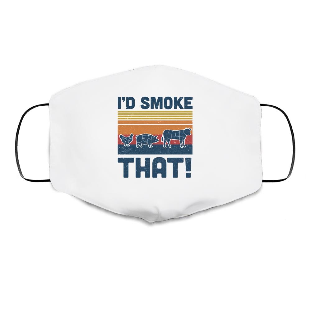 I'd Smoke That Funny Chef Gift BBQ Smoker Barbecue Grilling Cloth Face Mask