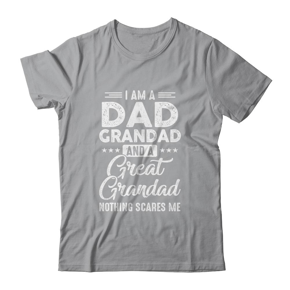 I'm A Dad Grandad And A Great Grandad Nothing Scares Me-T-Shirt & Hoodie-Classic T-Shirt-Sport Grey