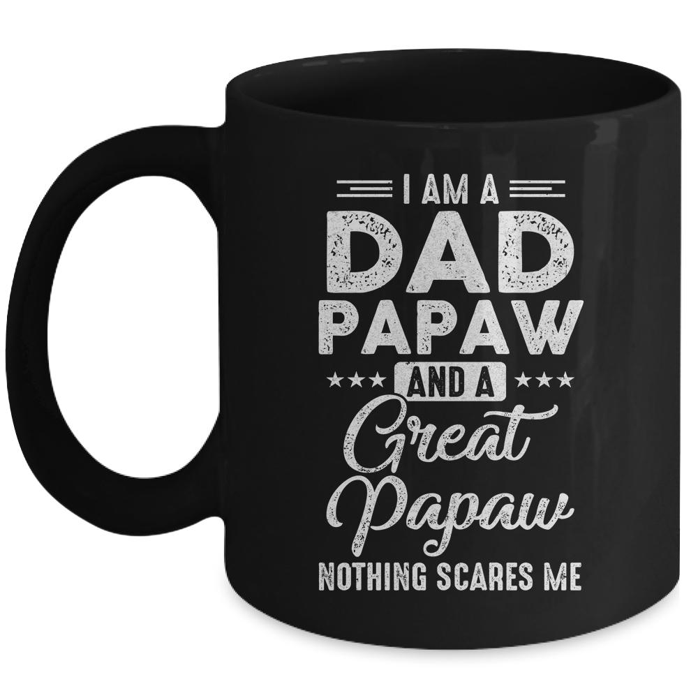 I'm A Dad Papaw And A Great Papaw Nothing Scares Me Mug-Coffee Mug-Mug-Black