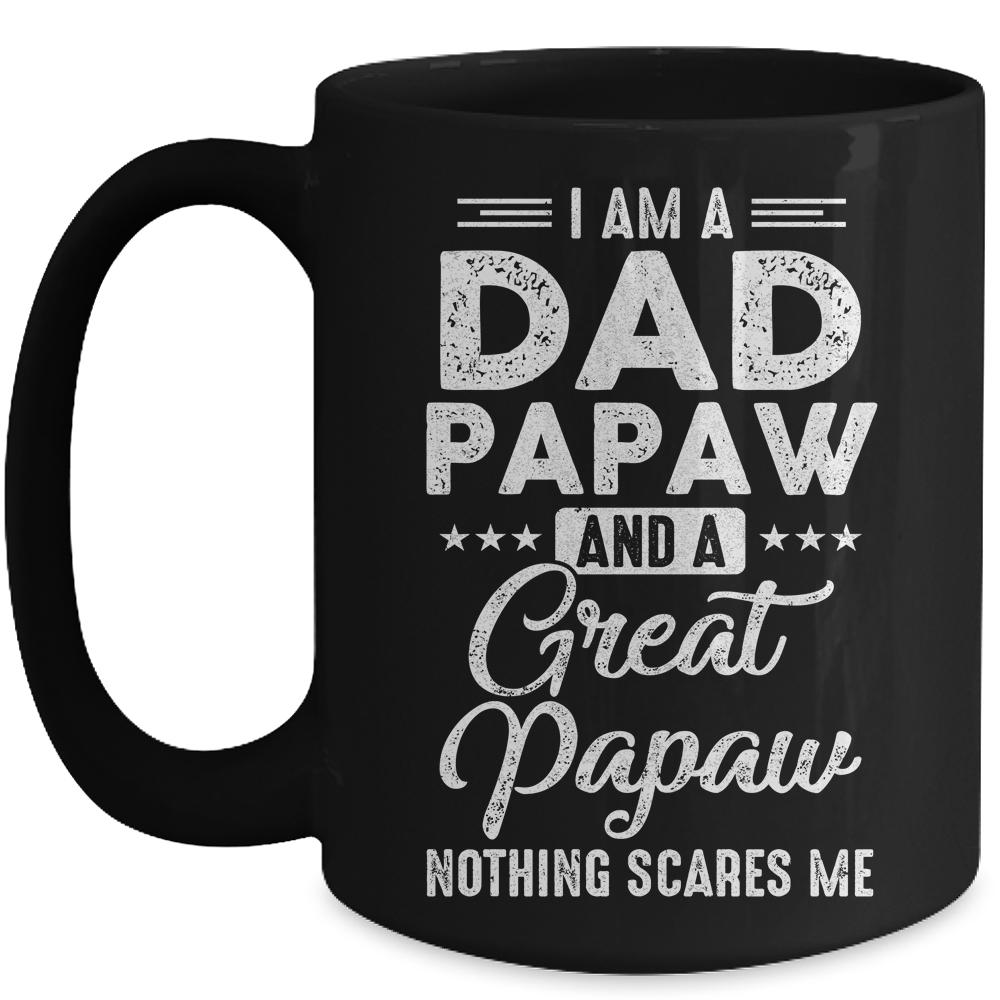 I'm A Dad Papaw And A Great Papaw Nothing Scares Me Mug-Coffee Mug-Mug-Black