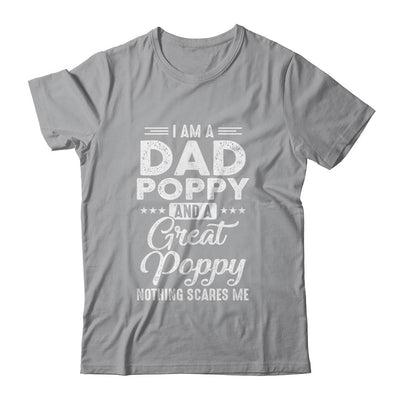 I'm A Dad Poppy And A Great Poppy Nothing Scares Me-T-Shirt & Hoodie-Classic T-Shirt-Sport Grey