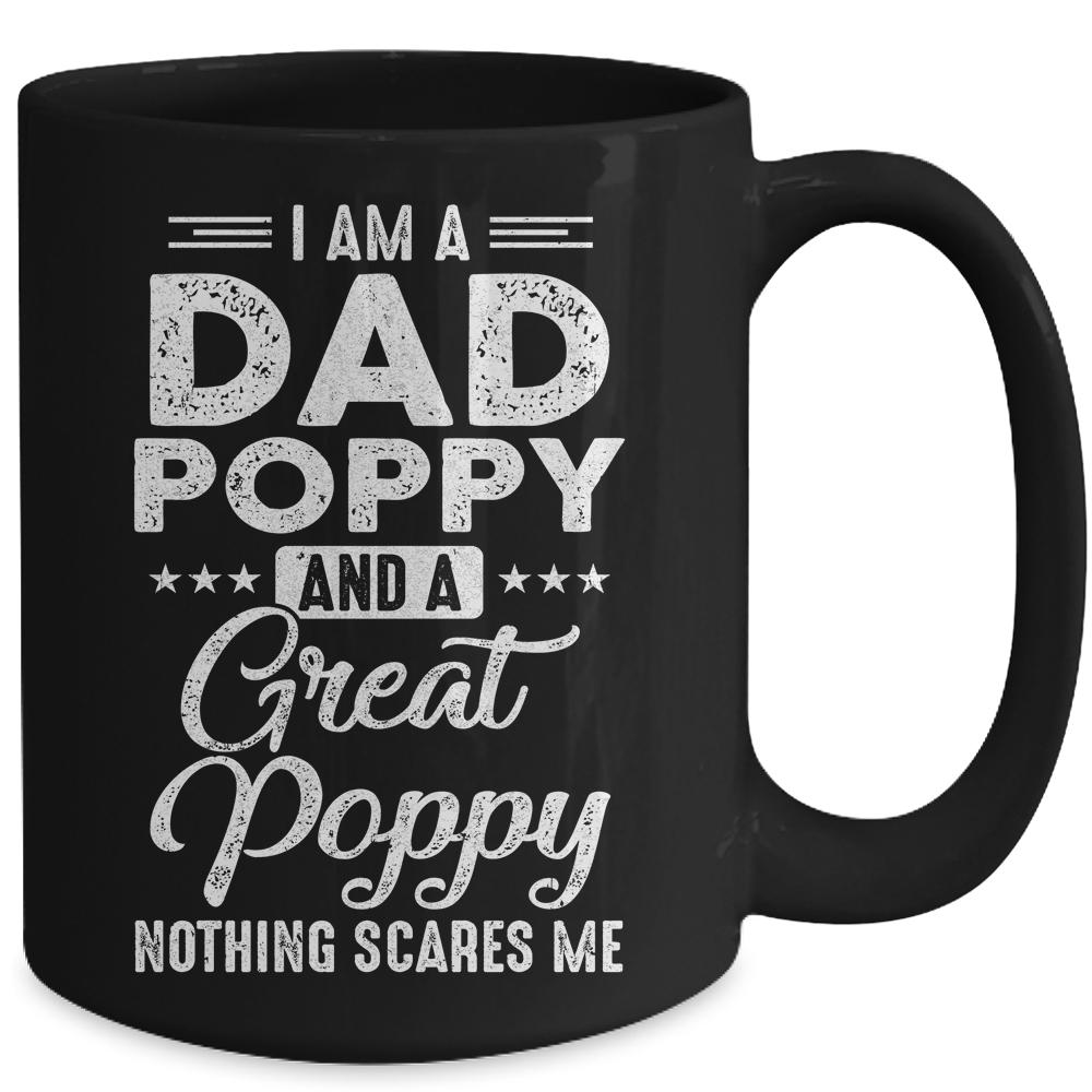 I'm A Dad Poppy And A Great Poppy Nothing Scares Me Mug-Coffee Mug-