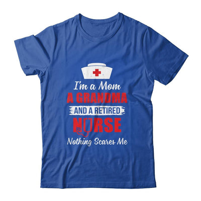 I'm A Mom A Grandma A Retired Nurse Nothing Scares Me-T-Shirt & Hoodie-Classic T-Shirt-Royal
