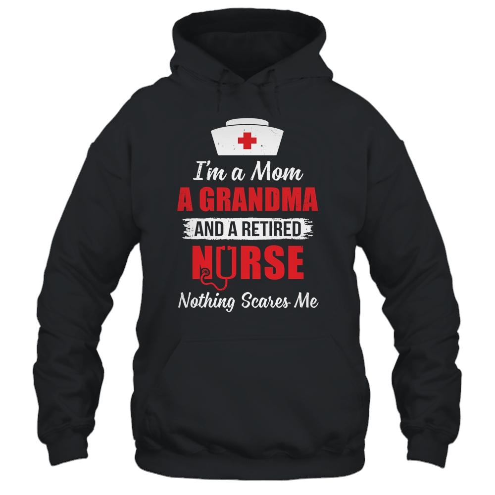 I'm A Mom A Grandma A Retired Nurse Nothing Scares Me-T-Shirt & Hoodie-Pullover Hoodie-Black