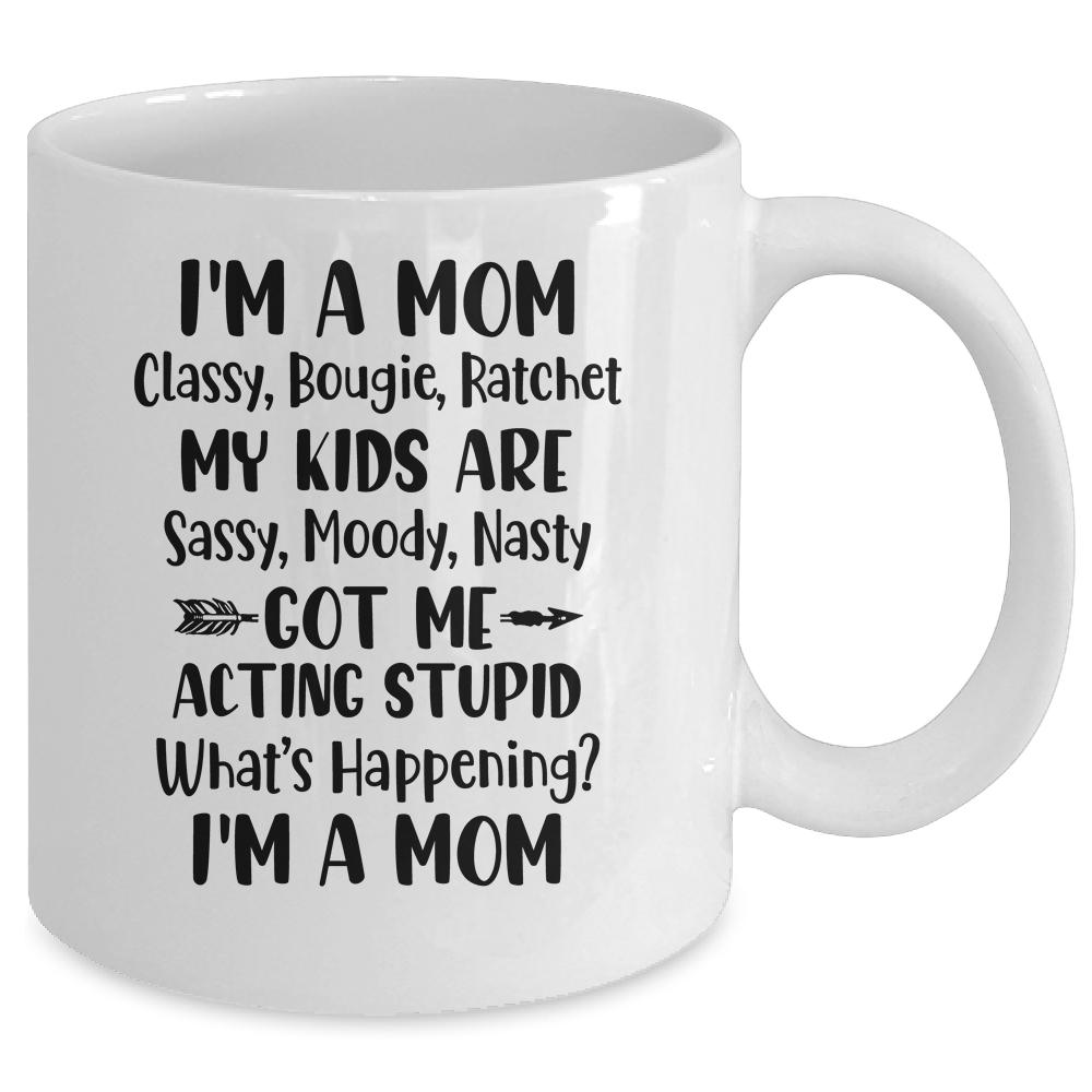I'm A Mom Classy Bougie Ratchet Funny Mother Day Mug-Coffee Mug-Mug-White