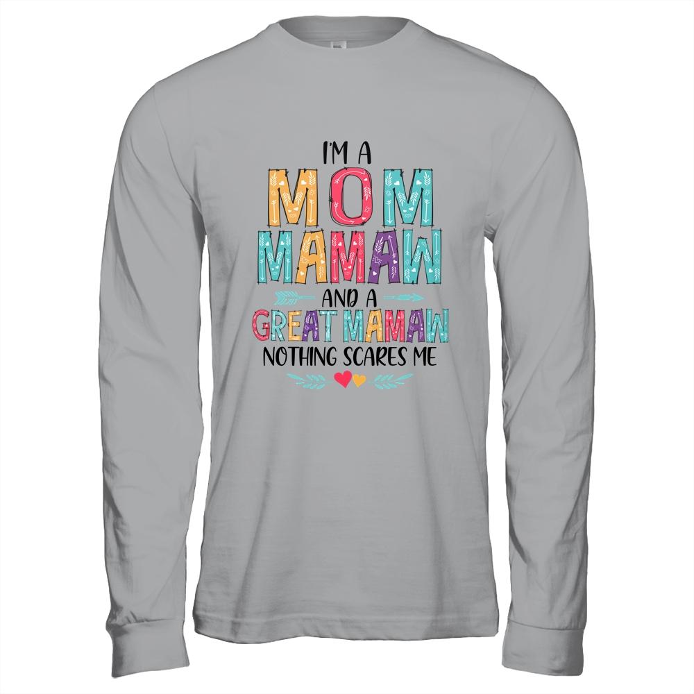 I'm A Mom Mamaw And A Great Grandma Nothing Scares Me-T-Shirt & Hoodie-Long Sleeve T-Shirt-Sport Grey