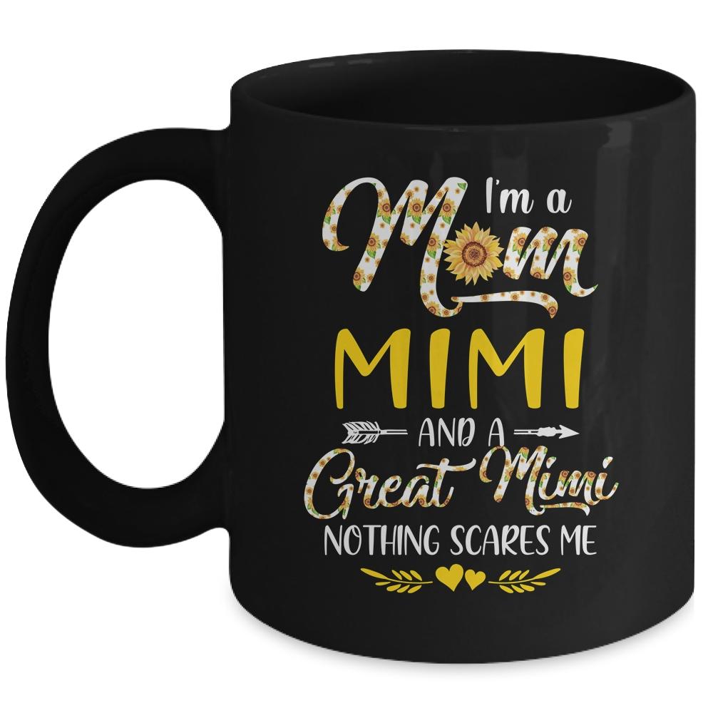 I'm A Mom Mimi Great Nothing Scares Me Mothers Day Mug
