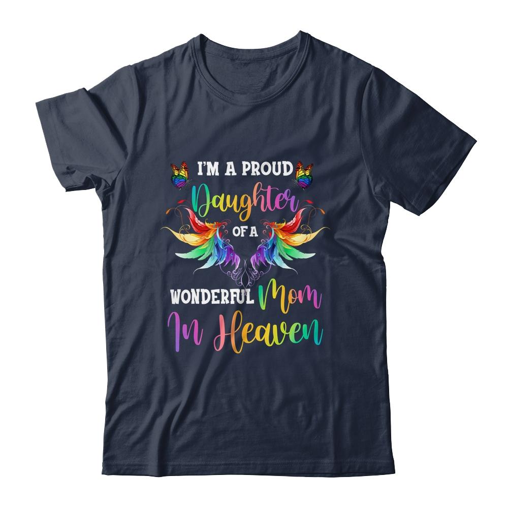 I'm A Proud Daughter Of A Wonderful Mom In Heaven-T-Shirt & Hoodie-Classic T-Shirt-Navy