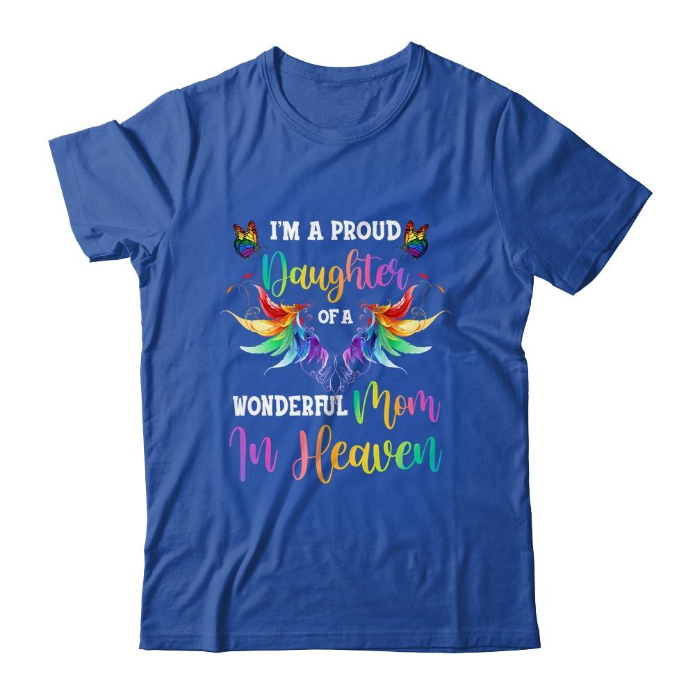 I'm A Proud Daughter Of A Wonderful Mom In Heaven-T-Shirt & Hoodie-Classic T-Shirt-Royal