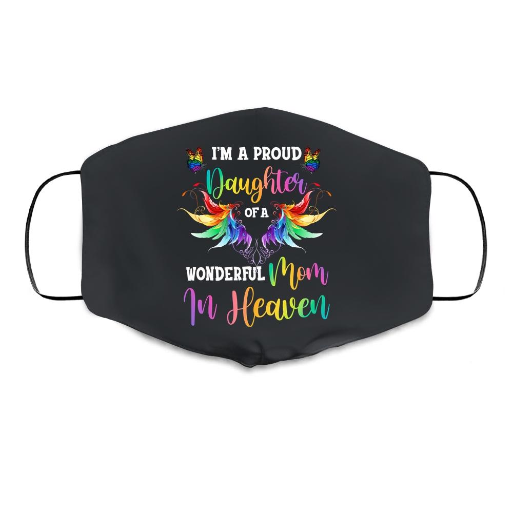 I'm A Proud Daughter Of A Wonderful Mom In Heaven Cloth Face Mask