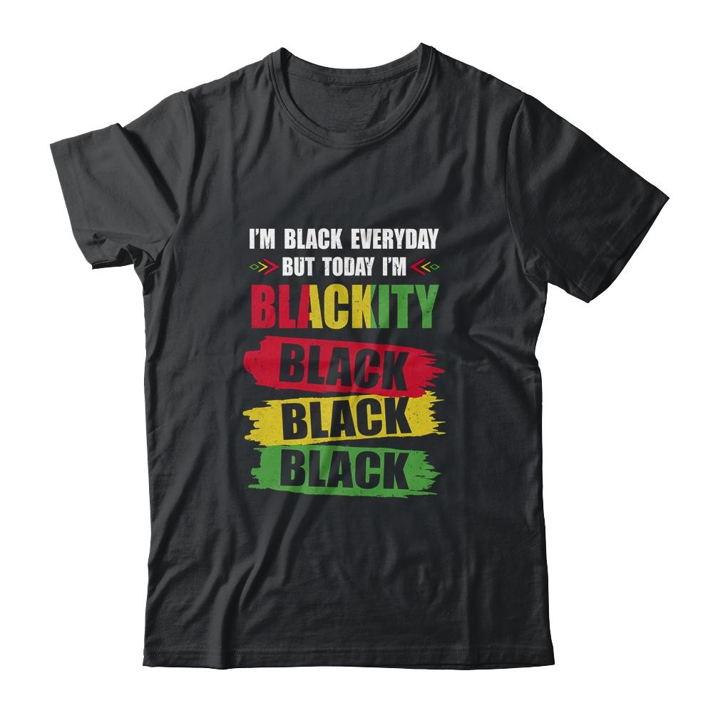 I'm Blackity Black African American Black Power Juneteenth