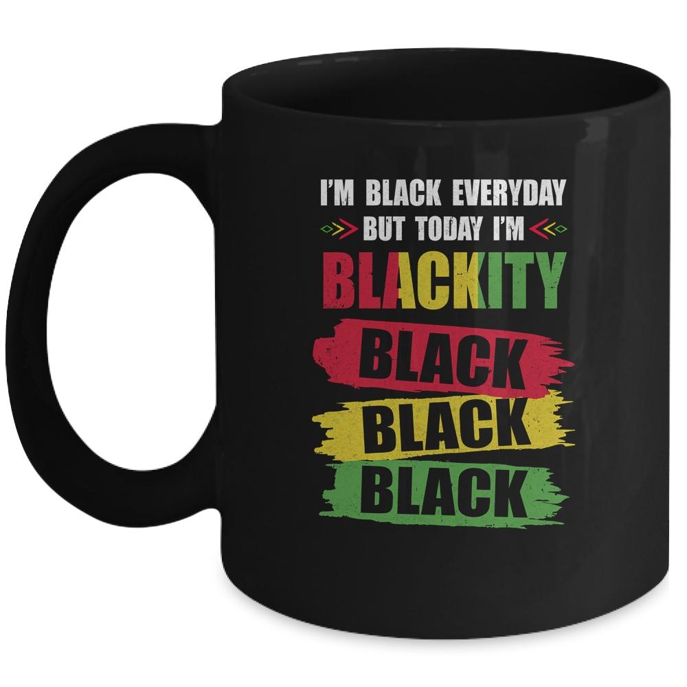 I'm Blackity Black African American Black Power Juneteenth Mug-Coffee Mug-Mug-Black
