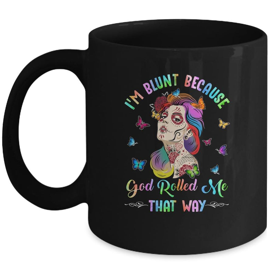 I'm Blunt Because God Rolled Me That Way Tattoos Girl Mug-Coffee Mug-Mug-Black