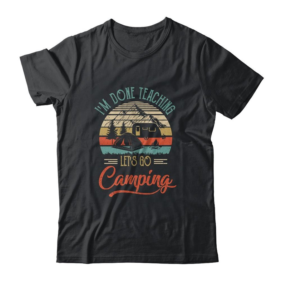 I'm Done Teaching Let's Go Camping Retro Funny Teacher-T-Shirt & Tank Top-Classic T-Shirt-Black