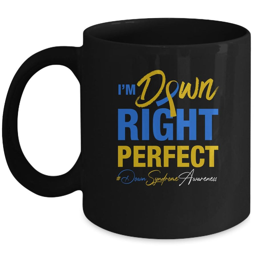 I'm Down Right Perfect Quote Down Syndrome Awareness Mug-Coffee Mug-Mug-Black