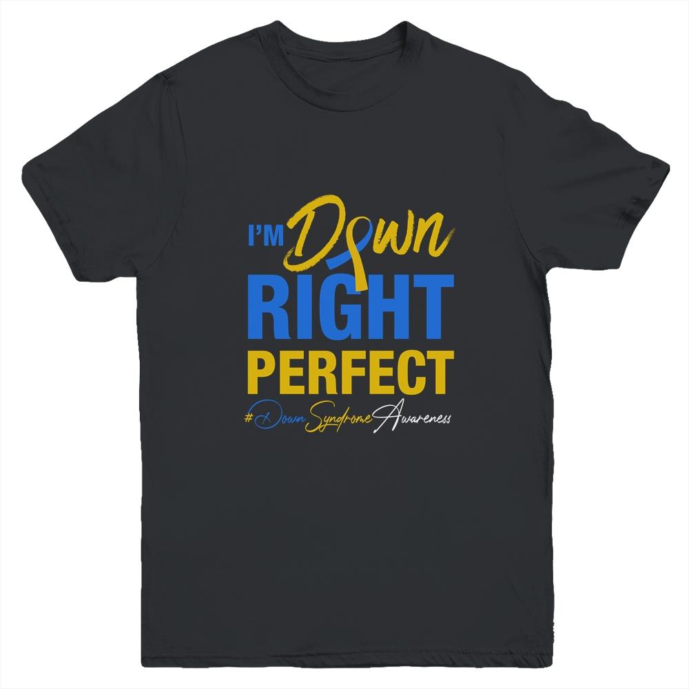 I'm Down Right Perfect Quote Down Syndrome Awareness Youth-Youth Shirt-Youth T-Shirt-Black