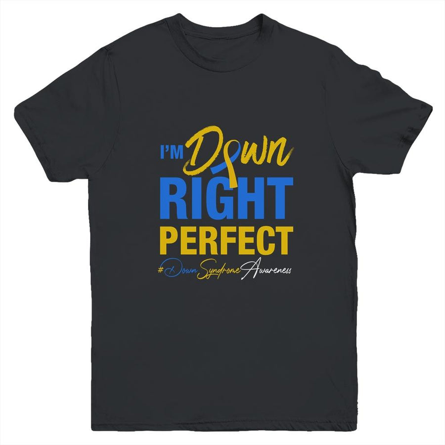 I'm Down Right Perfect Quote Down Syndrome Awareness Youth-Youth Shirt-Youth T-Shirt-Black