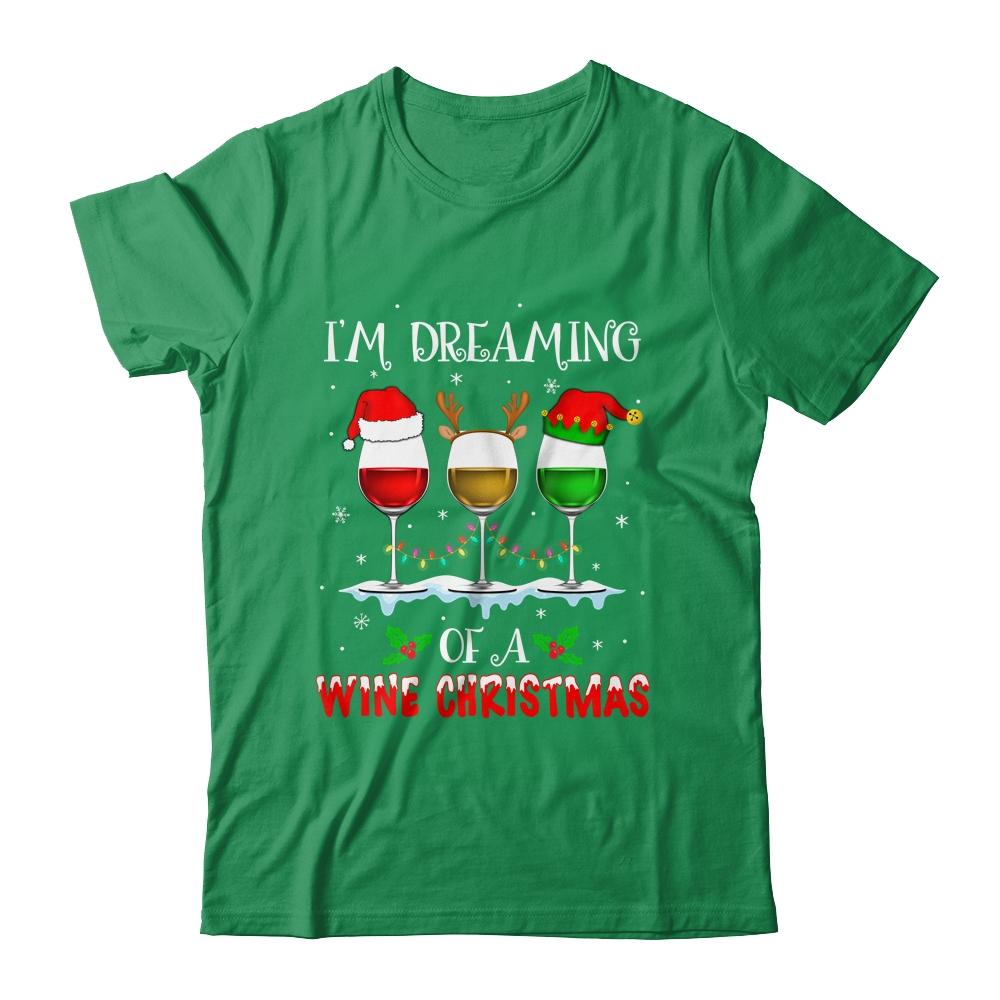 I'm Dreaming Of Wine Christmas Wine Drinking Lover Xmas Gift-T-Shirt & Sweatshirt-Classic T-Shirt-Irish Green