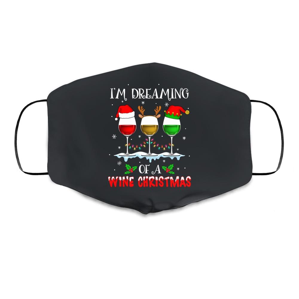I'm Dreaming Of Wine Christmas Wine Drinking Lover Xmas Gift Cloth Face Mask