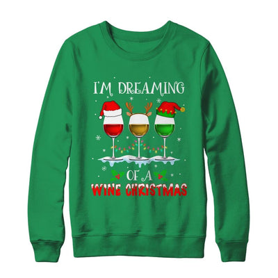 I'm Dreaming Of Wine Christmas Wine Drinking Lover Xmas Gift-T-Shirt & Sweatshirt-Crewneck Sweatshirt-Irish Green