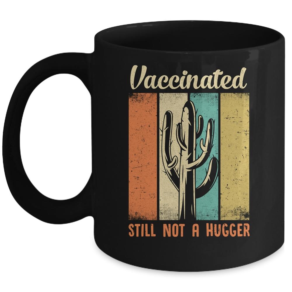 I'm Fully Vaccinated Still Not A Hugger Funny Mug