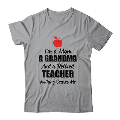 I'm Mom Grandma And A Retired Teacher Nothing Scares Me-T-Shirt & Hoodie-Classic T-Shirt-Sport Grey