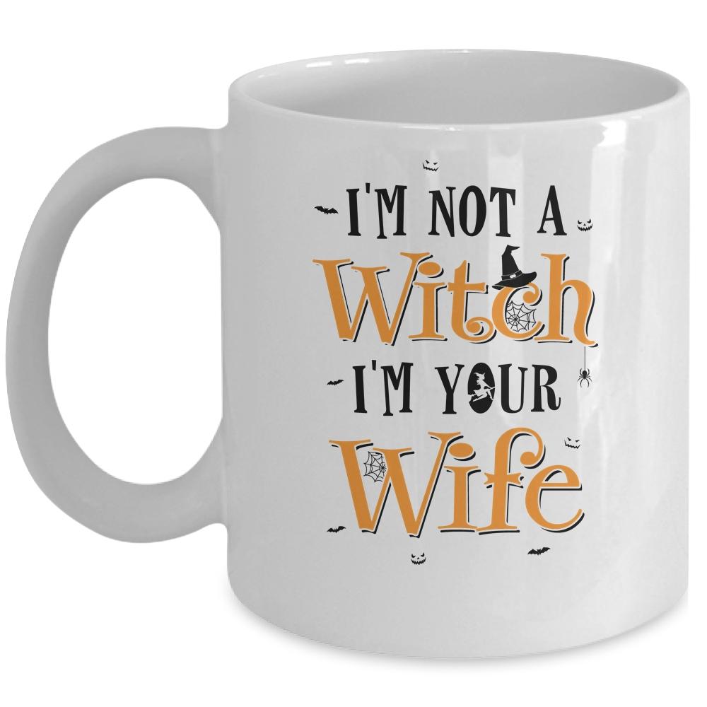 I'm Not A Witch Im Your Wife Get Back Witch Couple Halloween Mug