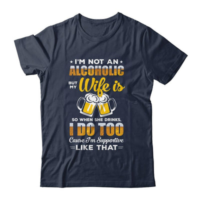 I'm Not An Alcoholic But My Wife Is So When She Drink I Do-T-Shirt & Hoodie-Classic T-Shirt-Navy