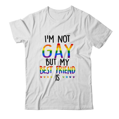 I'm Not Gay But My Best Friend Is Gay Pride LGBT-T-Shirt & Hoodie-Classic T-Shirt-White
