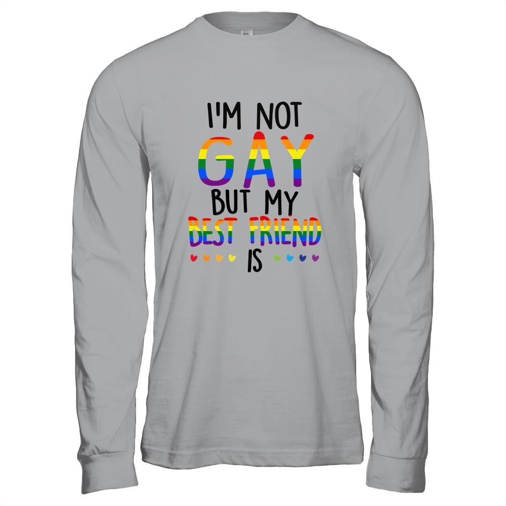 I'm Not Gay But My Best Friend Is Gay Pride LGBT-T-Shirt & Hoodie-Long Sleeve T-Shirt-Sport Grey