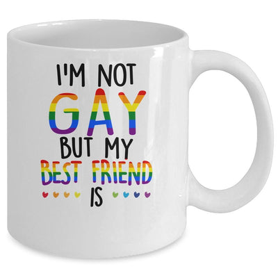 I'm Not Gay But My Best Friend Is Gay Pride LGBT Mug-Coffee Mug-