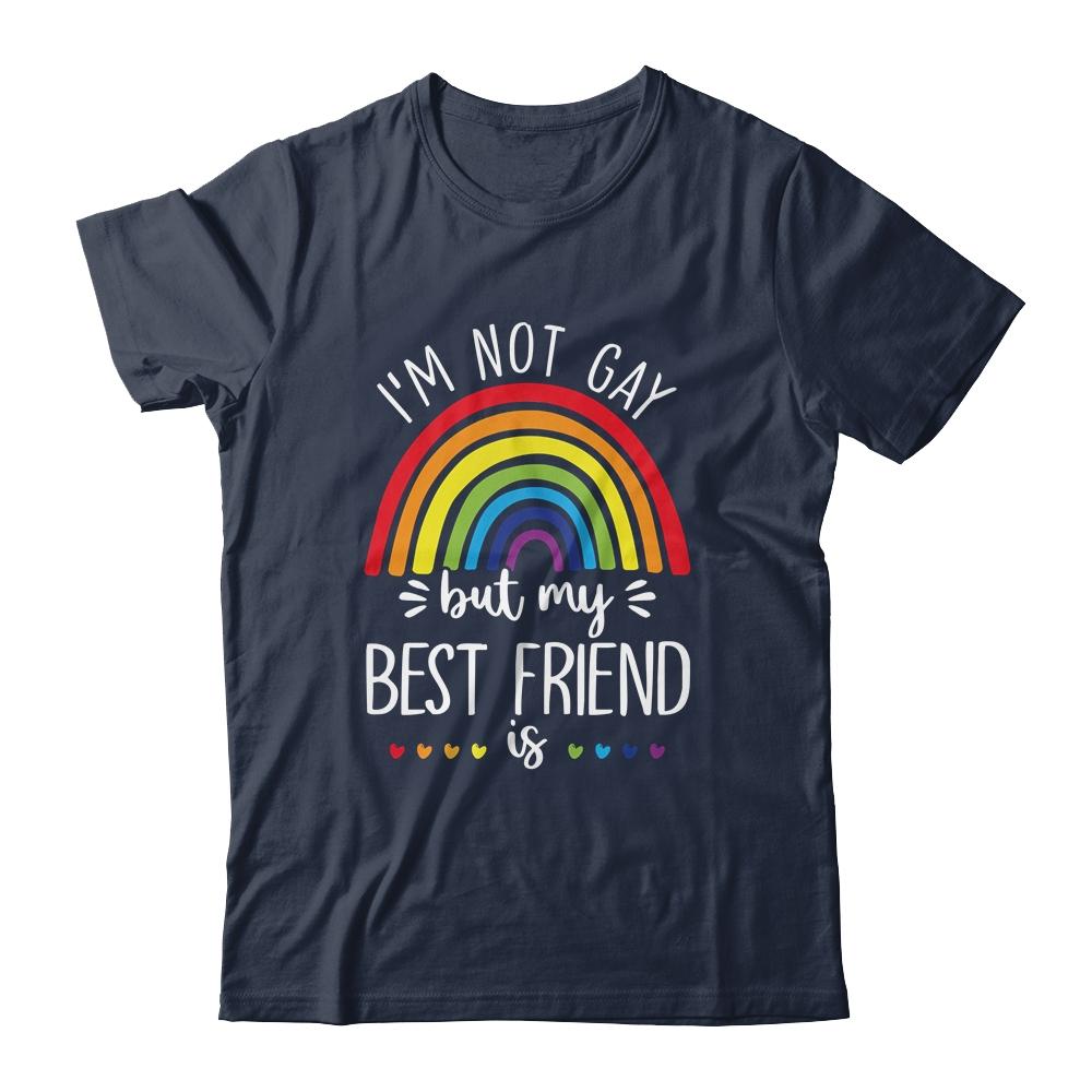 I'm Not Gay But My Best Friend Is LGBT Pride Gay Friendship-T-Shirt & Hoodie-Classic T-Shirt-Navy