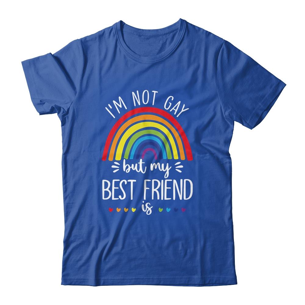 I'm Not Gay But My Best Friend Is LGBT Pride Gay Friendship-T-Shirt & Hoodie-Classic T-Shirt-Royal