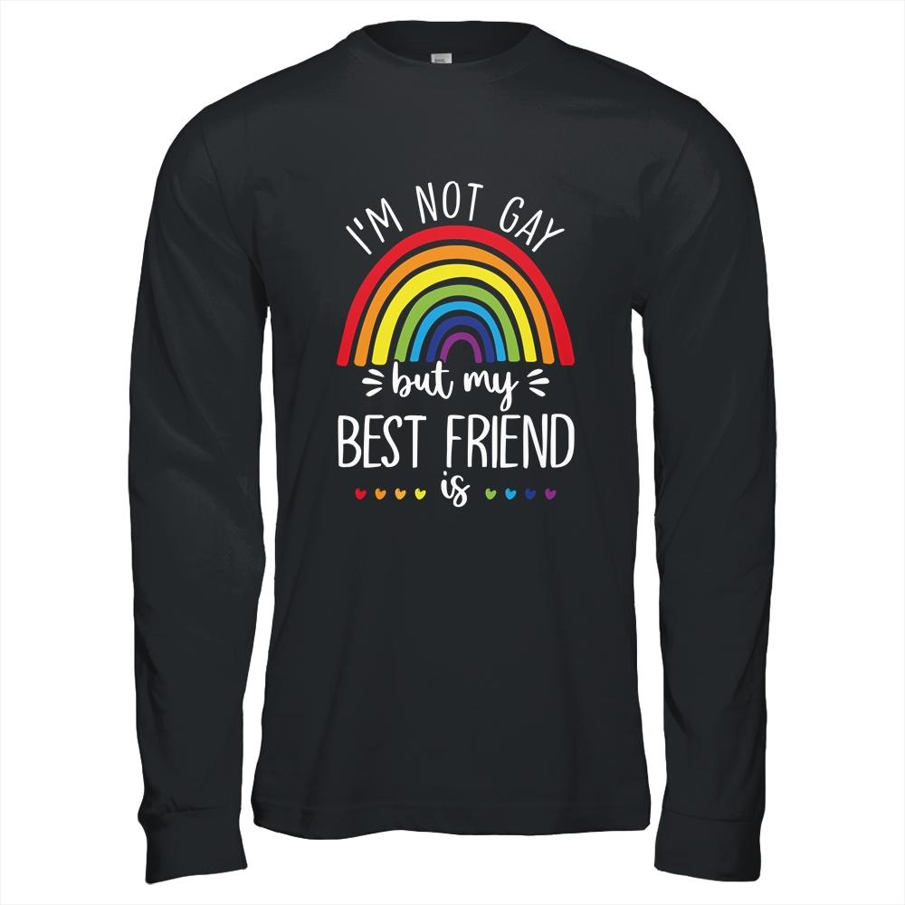 I'm Not Gay But My Best Friend Is LGBT Pride Gay Friendship-T-Shirt & Hoodie-Long Sleeve T-Shirt-Black