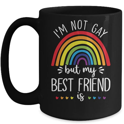 I'm Not Gay But My Best Friend Is LGBT Pride Gay Friendship Mug-Coffee Mug-Mug-Black
