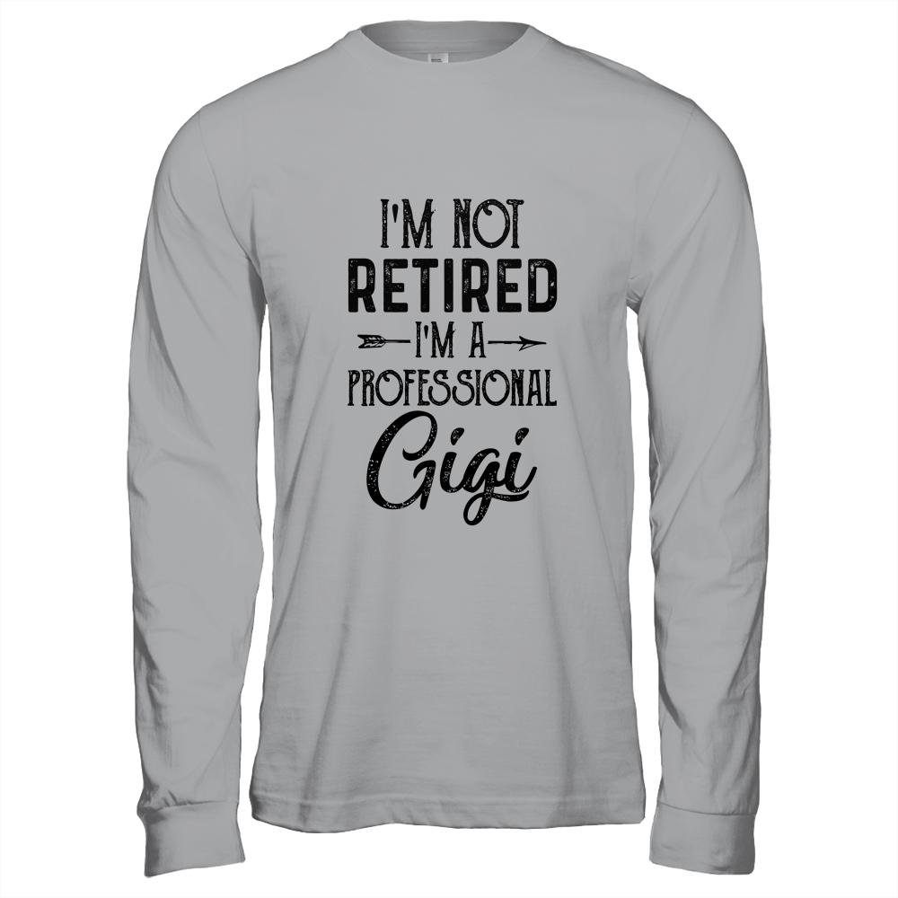 I'm Not Retired A Professional Gigi Funny Mothers Day-T-Shirt & Hoodie-Long Sleeve T-Shirt-Sport Grey