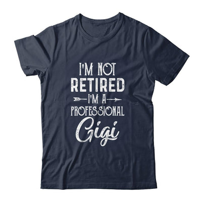 I'm Not Retired A Professional Gigi Mothers Day-T-Shirt & Hoodie-Classic T-Shirt-Navy