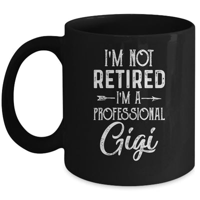 I'm Not Retired A Professional Gigi Mothers Day Mug-Coffee Mug-Mug-Black