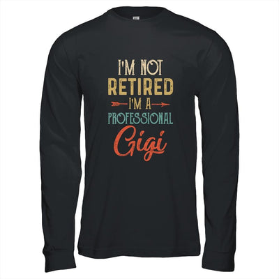 I'm Not Retired A Professional Gigi Mothers Day Vintage-T-Shirt & Hoodie-Long Sleeve T-Shirt-Black