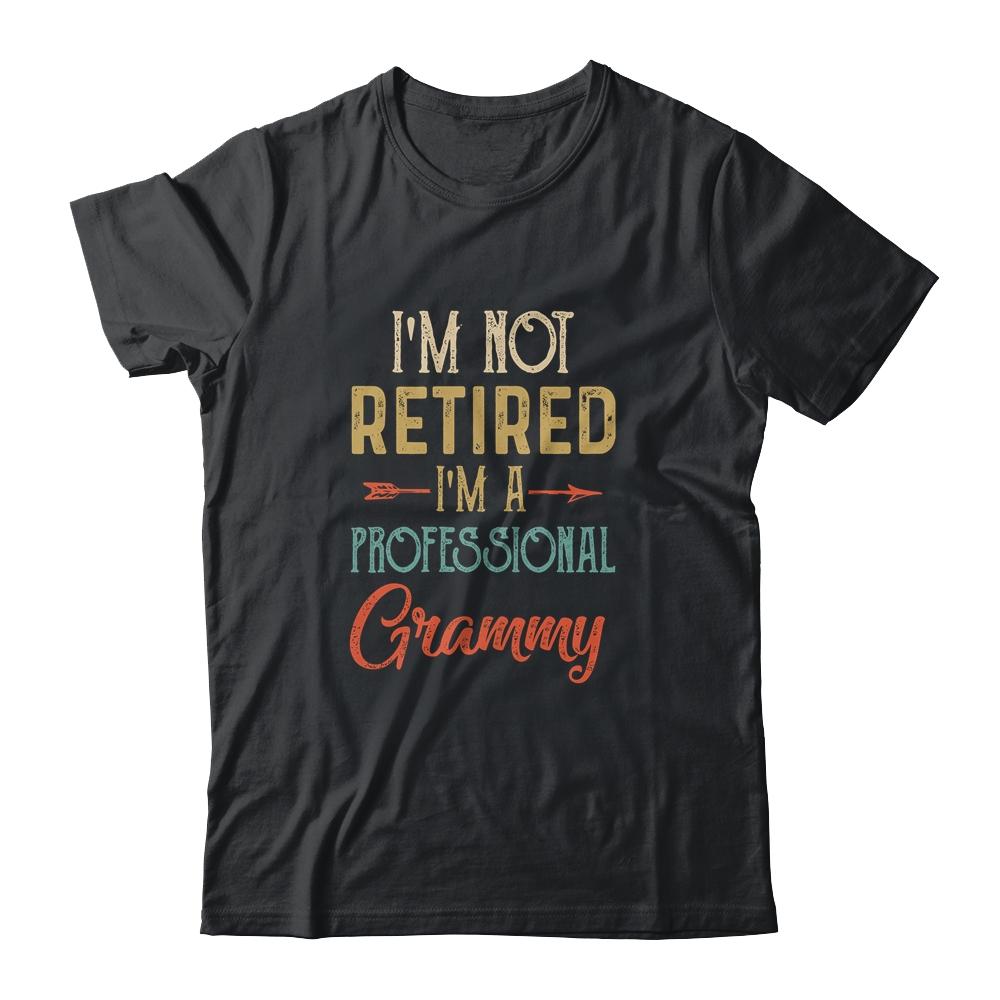 I'm Not Retired A Professional Grammy Mothers Day Vintage-T-Shirt & Hoodie-Classic T-Shirt-Black