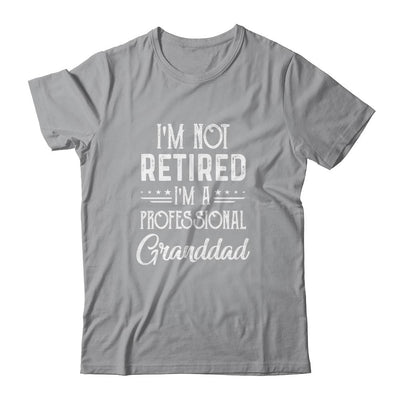 I'm Not Retired A Professional Granddad Father Day-T-Shirt & Hoodie-Classic T-Shirt-Sport Grey