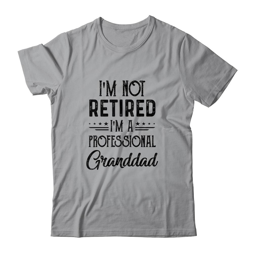 I'm Not Retired A Professional Granddad Funny Father Day-T-Shirt & Hoodie-Classic T-Shirt-Sport Grey