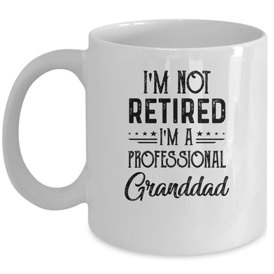I'm Not Retired A Professional Granddad Funny Father Day Mug-Coffee Mug-Mug-White