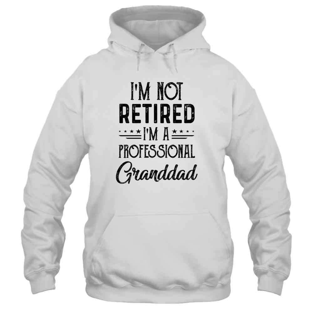 I'm Not Retired A Professional Granddad Funny Father Day-T-Shirt & Hoodie-Pullover Hoodie-White