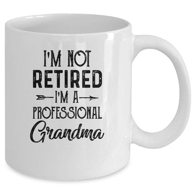 I'm Not Retired A Professional Grandma Funny Mothers Day Mug-Coffee Mug-