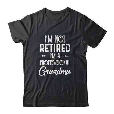 I'm Not Retired A Professional Grandma Mothers Day-T-Shirt & Hoodie-Classic T-Shirt-Black