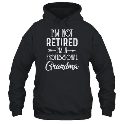 I'm Not Retired A Professional Grandma Mothers Day-T-Shirt & Hoodie-Pullover Hoodie-Black