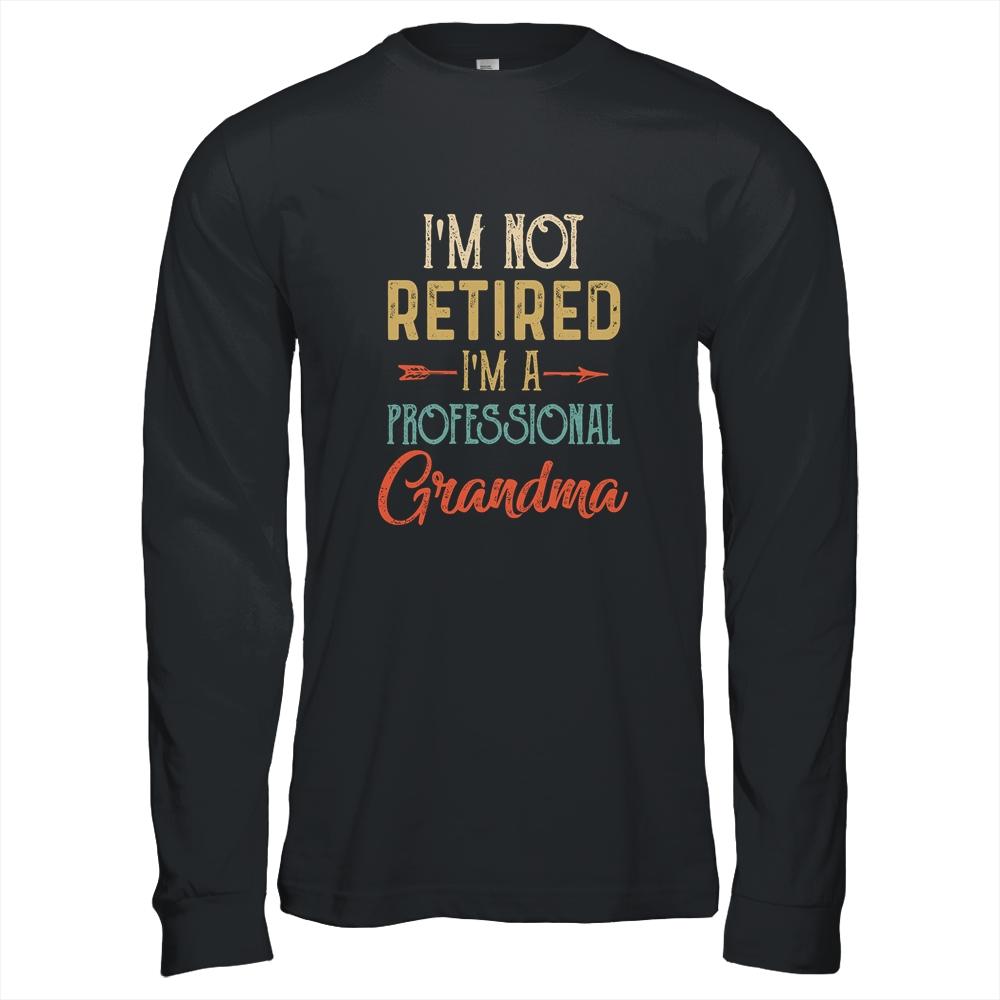 I'm Not Retired A Professional Grandma Mothers Day Vintage-T-Shirt & Hoodie-Long Sleeve T-Shirt-Black